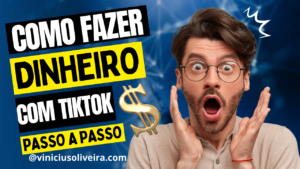 Ganhar dinheiro no TikTok: transforme sua diversão em lucro